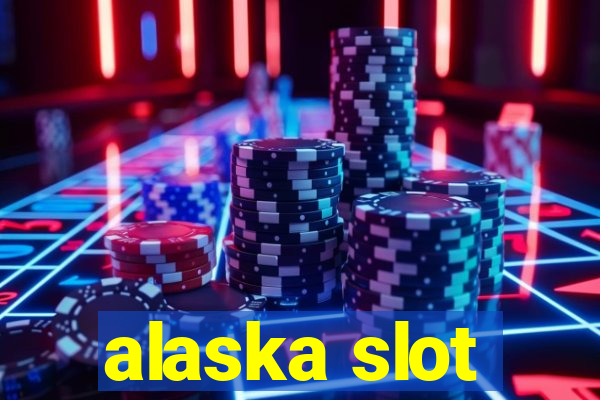 alaska slot