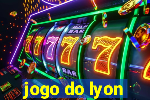 jogo do lyon