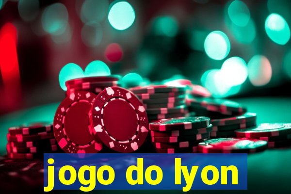 jogo do lyon