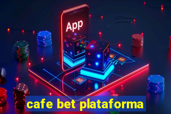 cafe bet plataforma