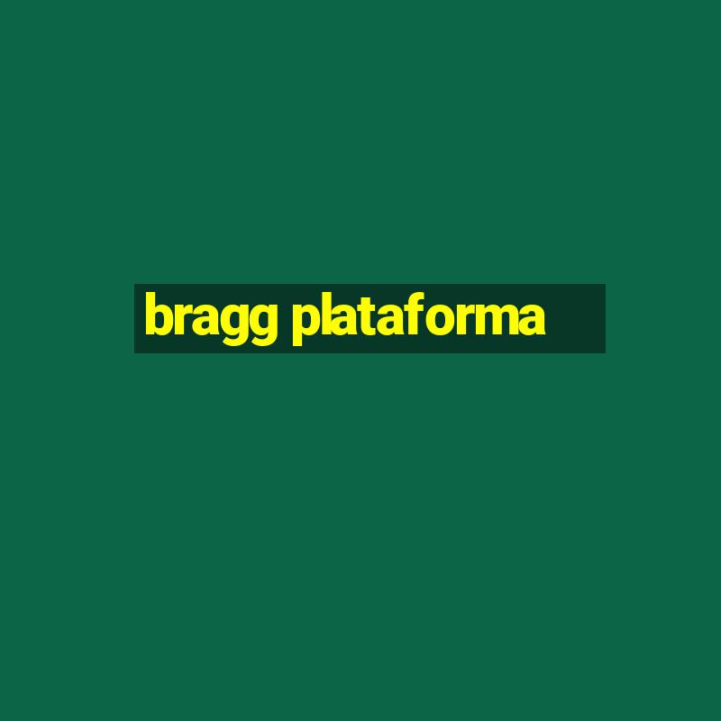 bragg plataforma