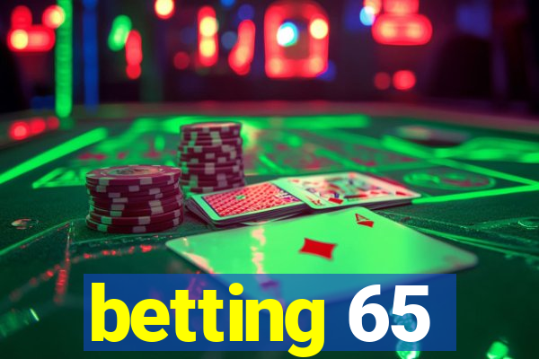 betting 65