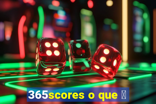 365scores o que 茅