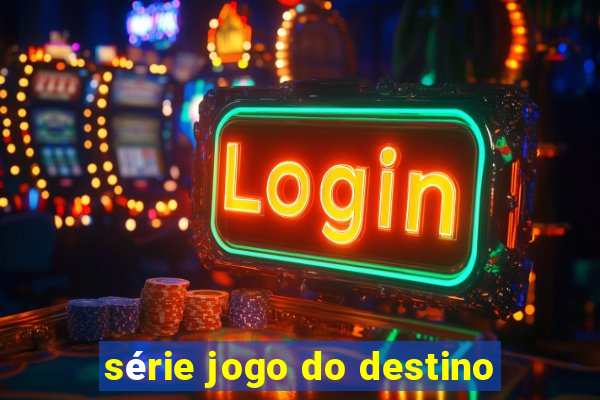 série jogo do destino