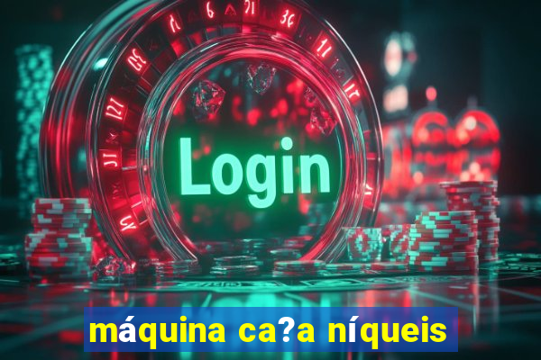 máquina ca?a níqueis