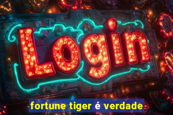 fortune tiger é verdade