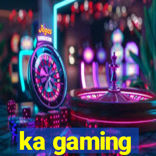 ka gaming