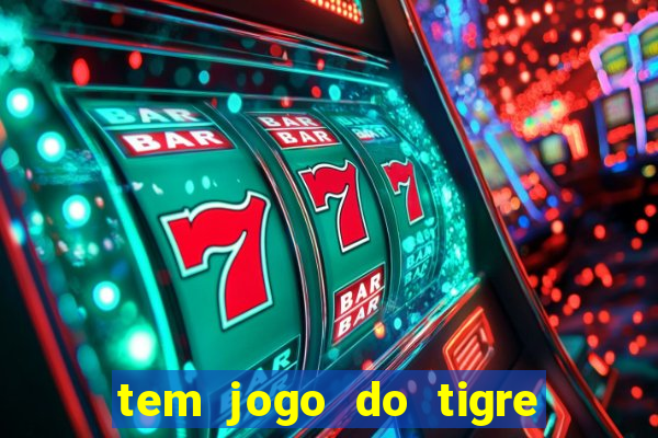 tem jogo do tigre na betano