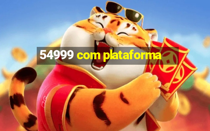 54999 com plataforma