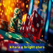 kitara x bright stars