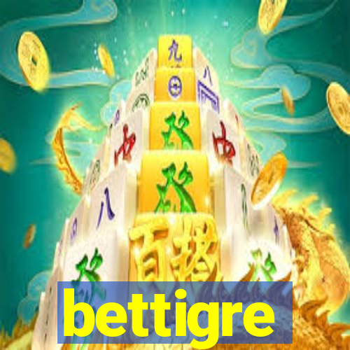 bettigre