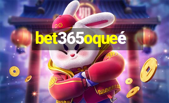 bet365oqueé