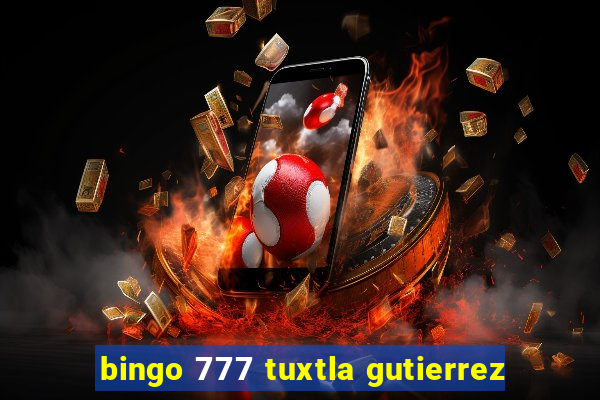 bingo 777 tuxtla gutierrez