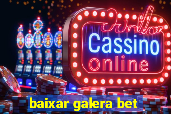 baixar galera bet