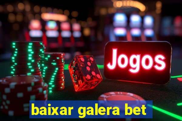 baixar galera bet