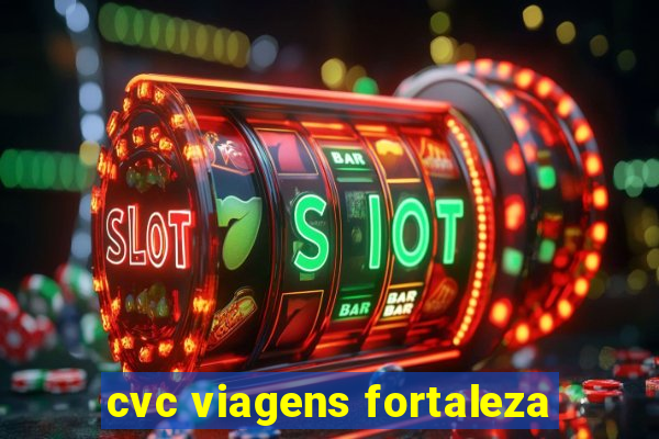 cvc viagens fortaleza