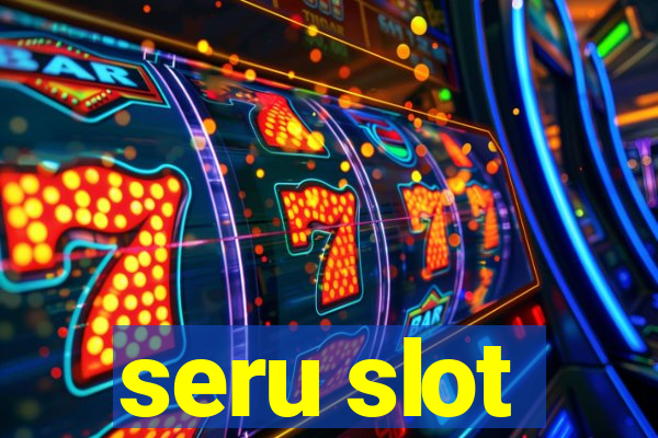 seru slot