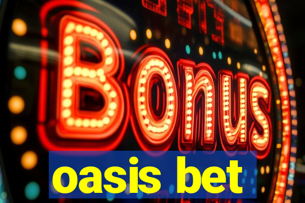 oasis bet