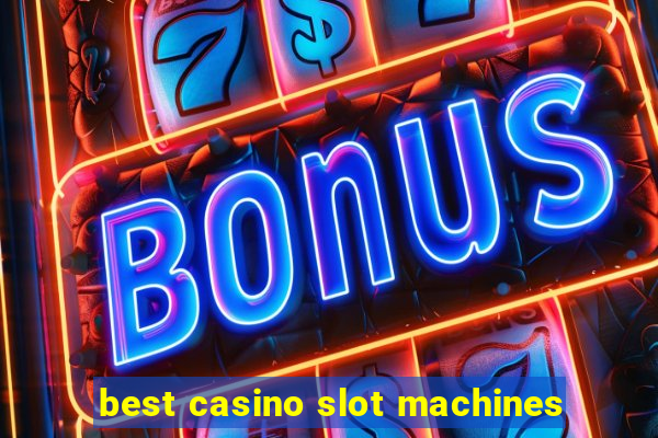 best casino slot machines