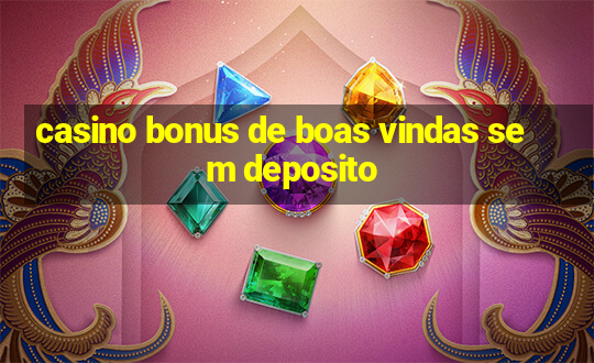 casino bonus de boas vindas sem deposito