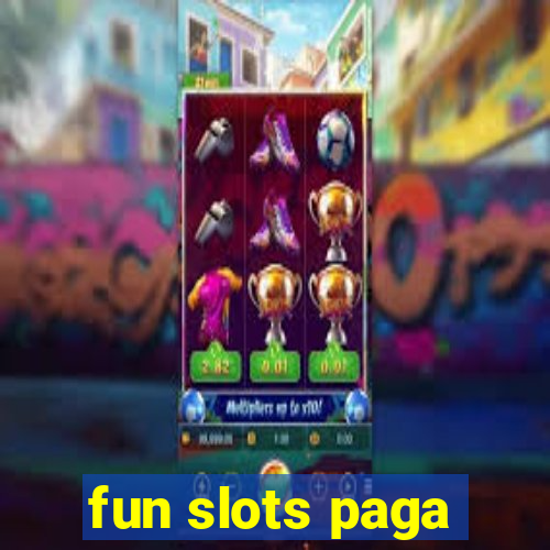 fun slots paga