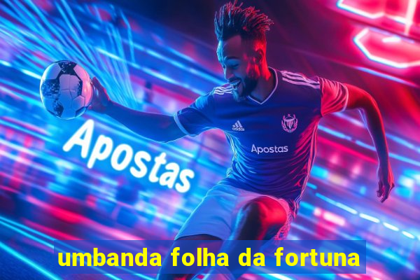 umbanda folha da fortuna