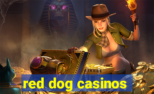 red dog casinos