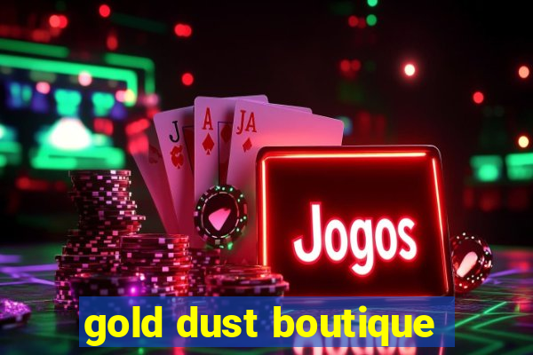 gold dust boutique