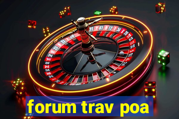 forum trav poa