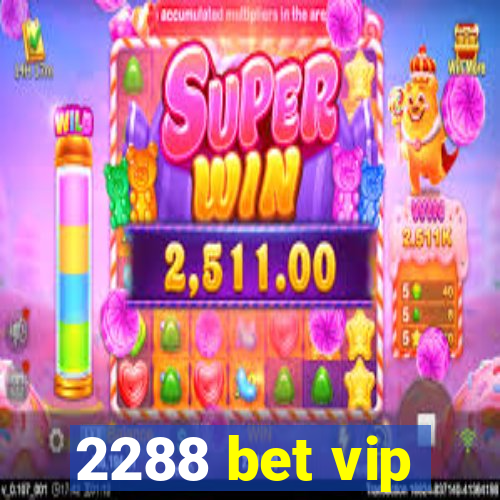 2288 bet vip