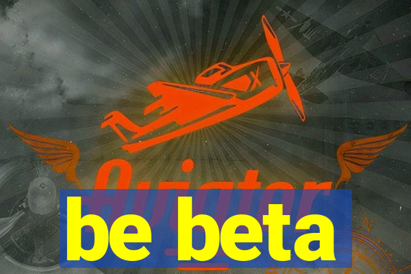 be beta