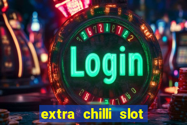 extra chilli slot free play