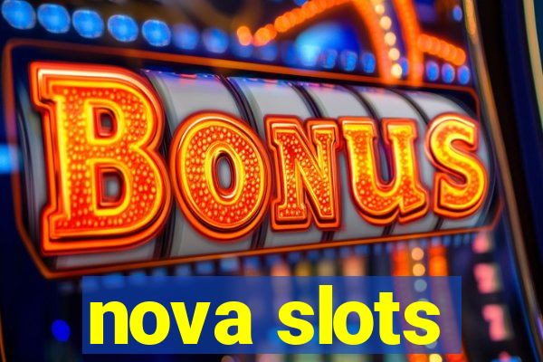 nova slots