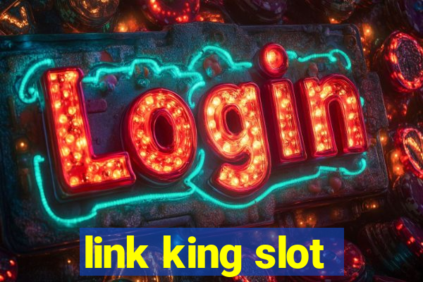 link king slot