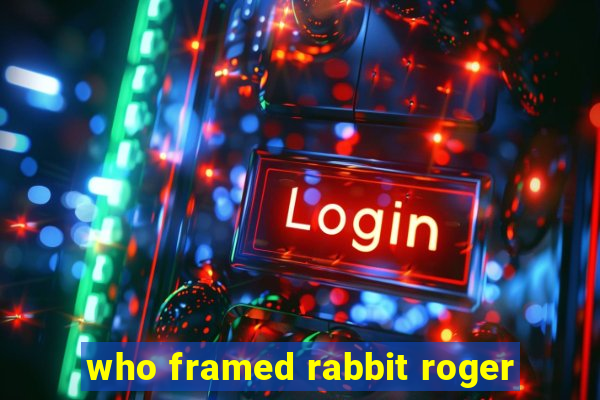 who framed rabbit roger