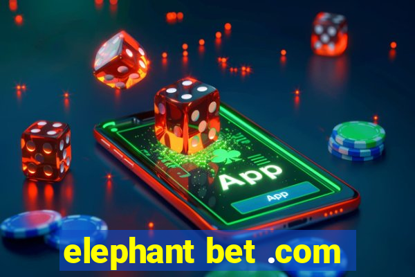 elephant bet .com