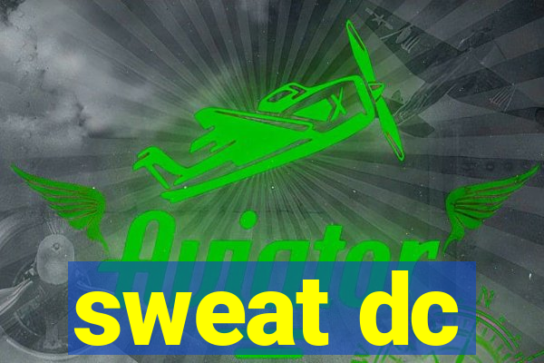 sweat dc