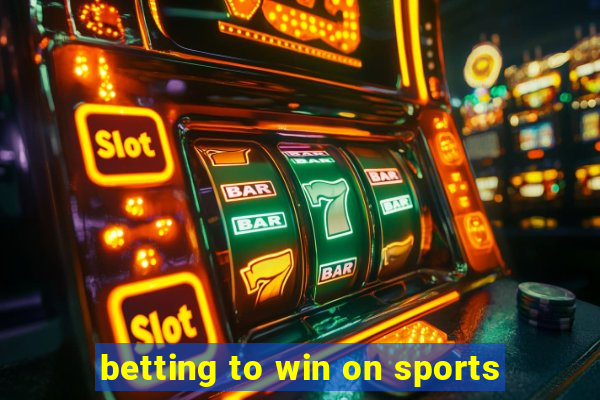 betting to win on sports