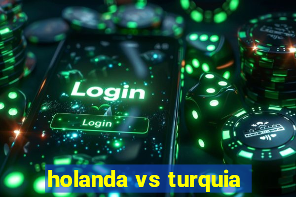 holanda vs turquia