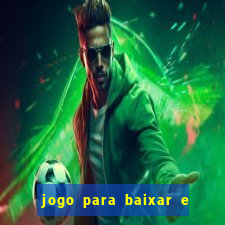 jogo para baixar e ganhar dinheiro