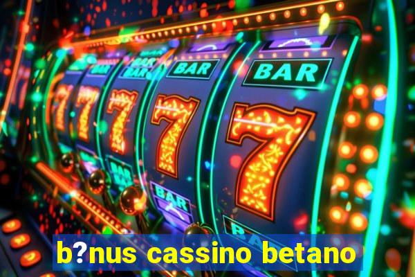 b?nus cassino betano