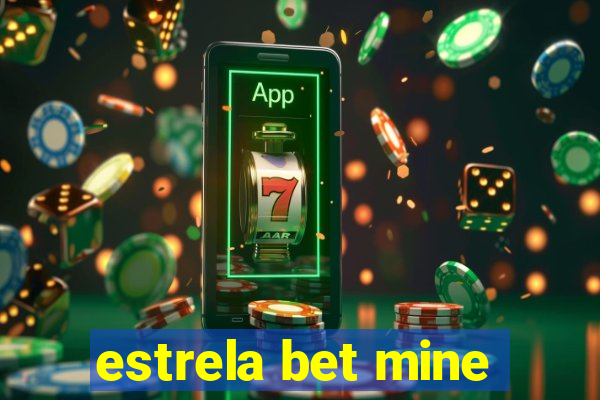 estrela bet mine