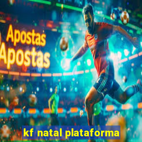 kf natal plataforma