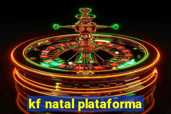 kf natal plataforma