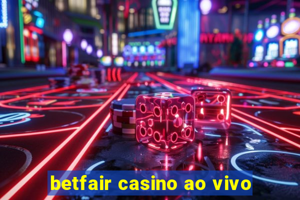 betfair casino ao vivo