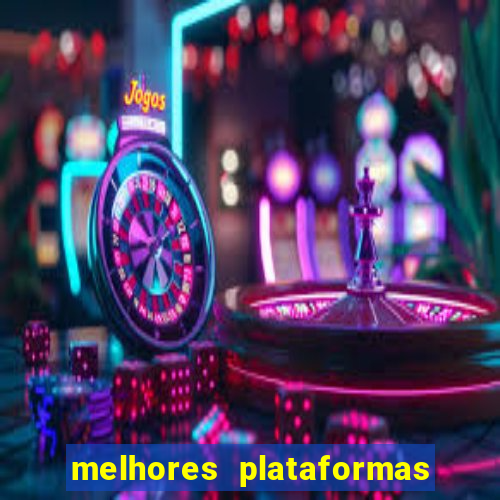 melhores plataformas do tigrinho