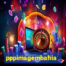 pppimagembahia