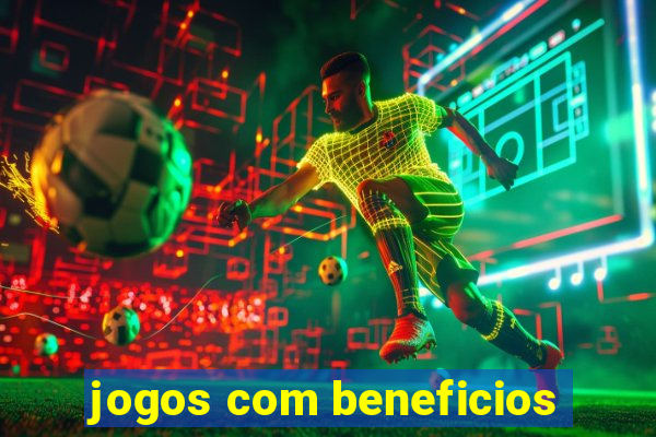 jogos com beneficios