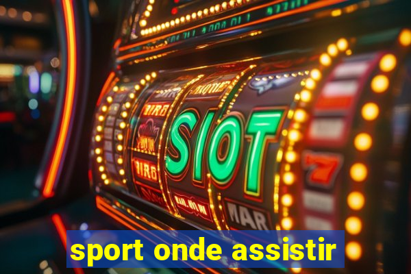 sport onde assistir