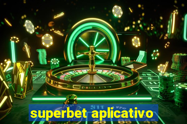 superbet aplicativo